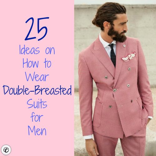 25 Ideas on How to Wear Double-Breasted Suits for M